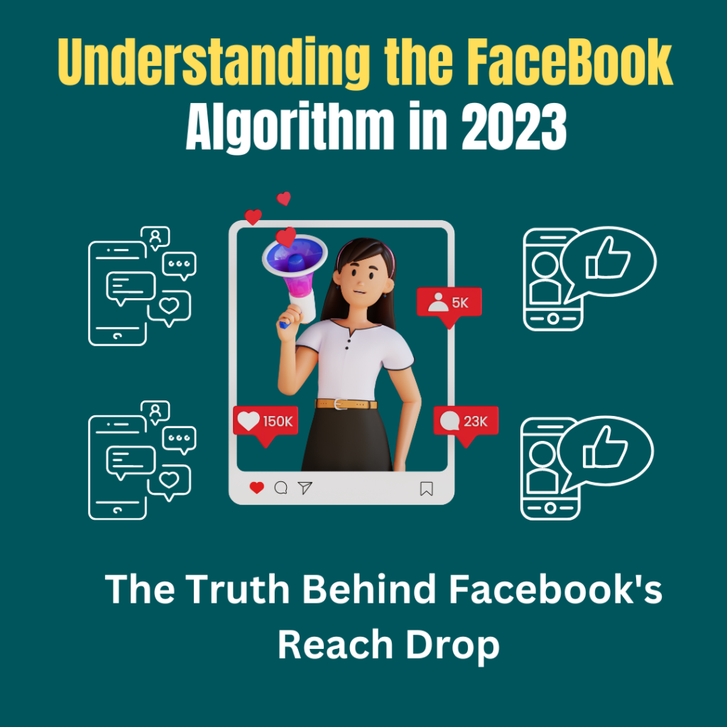The Truth Behind Facebook’s Reach Drop: Understanding the FaceBook Algorithm in 2023